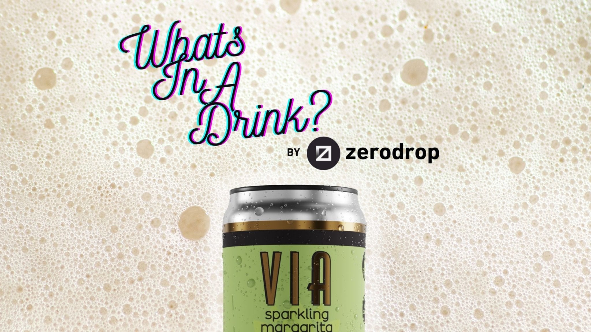 Whats In A Drink? - Ep.1 - VIA Drinks Sparkling Margarita - zerodrop